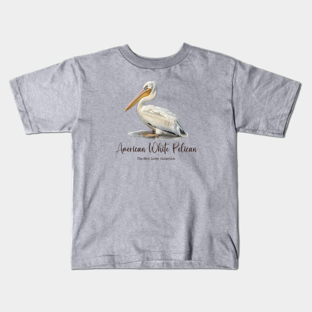 American White Pelican - The Bird Lover Collection Kids T-Shirt by goodoldvintage